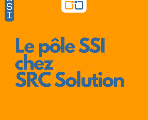 Le pôle SSI chez SRC Solution